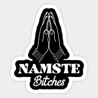 Namaste Bitches Sticker